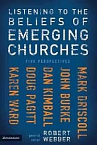 Listening to the Beliefs of Emerging Churches (Paperback)