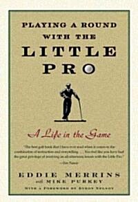 Playing a Round with the Little Pro: A Life in the Game (Paperback)