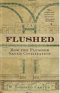 Flushed: How the Plumber Saved Civilization (Paperback)