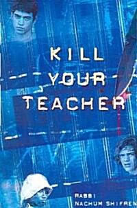 Kill Your Teacher (Paperback)