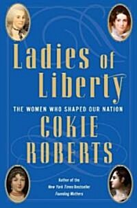 [중고] Ladies of Liberty: The Women Who Shaped Our Nation (Hardcover, Deckle Edge)