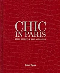 Chic in Paris: Style Secrets & Best Addresses (Hardcover)