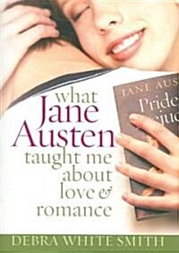 What Jane Austen Taught Me About Love & Romance (Paperback)