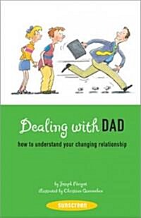 Dealing with Dad: How to Understand Your Changing Relationship (Paperback)