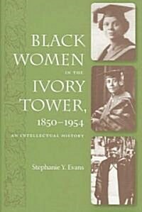 Black Women in the Ivory Tower, 1850-1954 (Hardcover)