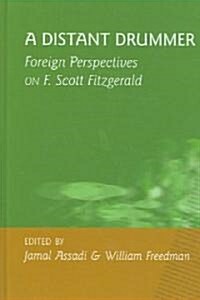 A Distant Drummer: Foreign Perspectives on F. Scott Fitzgerald (Hardcover)