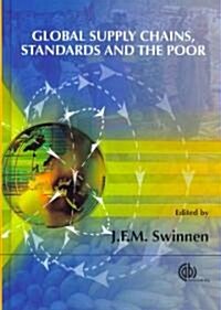 Global Supply Chains, Standards and the Poor : How the Globalization of Food Systems and Standards Affects Rural Development and Poverty (Hardcover)