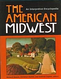 The American Midwest: An Interpretive Encyclopedia (Hardcover)