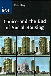 Choice and the End of Social Housing : The Future of Social Housing (Hardcover)