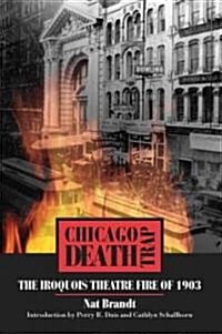 Chicago Death Trap: The Iroquois Theatre Fire of 1903 (Paperback)