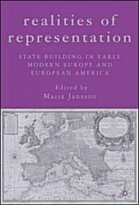 Realities of Representation: State Building in Early Modern Europe and European America (Hardcover)
