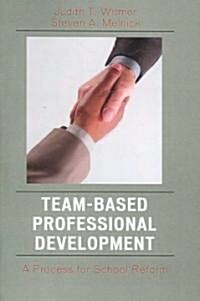 Team-Based Professional Development: A Process for School Reform (Paperback)