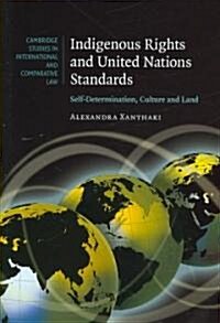 Indigenous Rights and United Nations Standards : Self-Determination, Culture and Land (Hardcover)