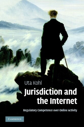 Jurisdiction and the Internet : Regulatory Competence Over Online Activity (Hardcover)