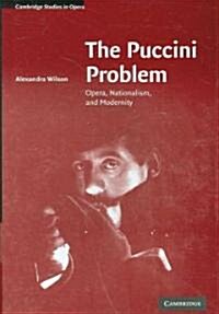 The Puccini Problem : Opera, Nationalism, and Modernity (Hardcover)