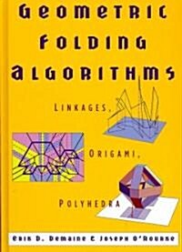 Geometric Folding Algorithms : Linkages, Origami, Polyhedra (Hardcover)