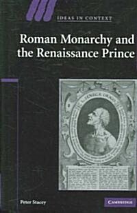 Roman Monarchy and the Renaissance Prince (Hardcover)