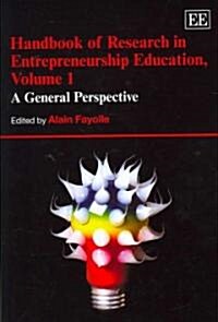 Handbook of Research in Entrepreneurship Education, Volume 1 : A General Perspective (Hardcover)