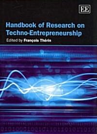 Handbook of Research on Techno-entrepreneurship (Hardcover)