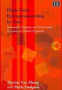 High-Tech Entrepreneurship in Asia : Innovation, Industry and Institutional Dynamics in Mobile Payments (Hardcover)