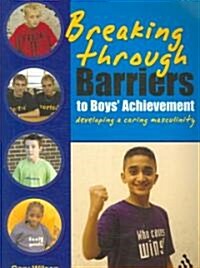 Breaking Through Barriers to Boys Achievement (Paperback)