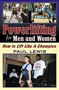 Powerlifting for Men and Women: How to Lift Like a Champion (Paperback)