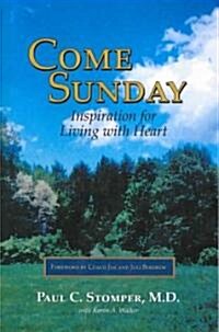 Come Sunday: Inspiration for Living with Heart (Paperback)