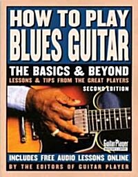 How to Play Blues Guitar : The Basics and Beyonds (Paperback, Second Edition)