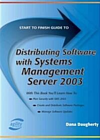 Start to Finish Guide to Distributing Software With Systems Management Server 2003 (Paperback)