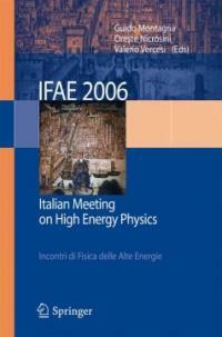 IFAE 2006 : Incontri di fisica delle alte energie Italian Meeting on High Eenergy Physics, Pavia, 19-21 April 2006