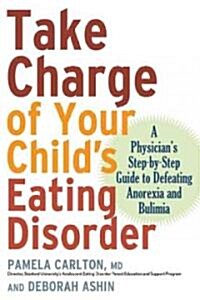Take Charge of Your Childs Eating Disorder (Paperback, 1st)