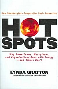 Hot Spots: Why Some Teams, Workplaces, and Organizations Buzz with Energy # and Others Dont (Hardcover)