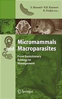 Micromammals and Macroparasites: From Evolutionary Ecology to Management (Hardcover)