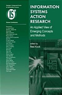 Information Systems Action Research: An Applied View of Emerging Concepts and Methods (Hardcover, 2007)