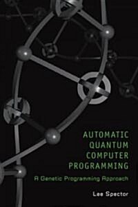 Automatic Quantum Computer Programming: A Genetic Programming Approach (Paperback)