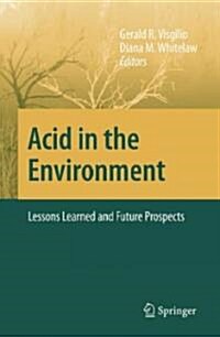 Acid in the Environment: Lessons Learned and Future Prospects (Hardcover, 2007)