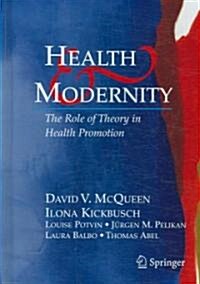 Health and Modernity: The Role of Theory in Health Promotion (Hardcover, 2007)