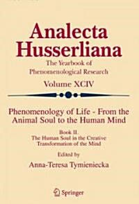 Phenomenology of Life - From the Animal Soul to the Human Mind: Book II. the Human Soul in the Creative Transformation of the Mind (Hardcover, 2007)