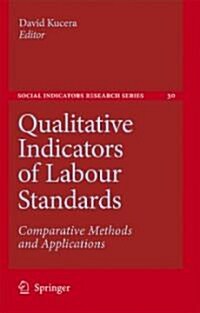 Qualitative Indicators of Labour Standards: Comparative Methods and Applications (Hardcover)