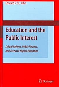 Education and the Public Interest: School Reform, Public Finance, and Access to Higher Education (Hardcover, 2006)