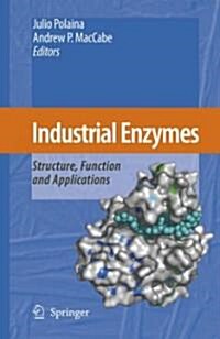 Industrial Enzymes: Structure, Function and Applications (Hardcover, 2007)