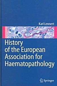 History of the European Association for Haematopathology (Hardcover)