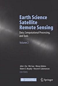 Earth Science Satellite Remote Sensing: Vol.2: Data, Computational Processing, and Tools (Hardcover, 2006)