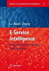 E-Service Intelligence: Methodologies, Technologies and Applications (Paperback, 2007)