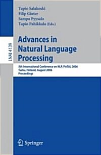 Advances in Natural Language Processing: 5th International Conference on NLP, FinTAL 2006, Turku, Finland, August 23-25, 2006 Proceedings (Paperback)
