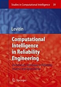 Computational Intelligence in Reliability Engineering: Evolutionary Techniques in Reliability Analysis and Optimization (Hardcover)