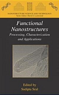 Functional Nanostructures: Processing, Characterization, and Applications (Hardcover)