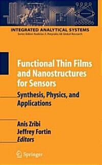 Functional Thin Films and Nanostructures for Sensors: Synthesis, Physics, and Applications (Hardcover)