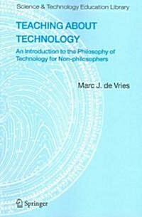 Teaching about Technology: An Introduction to the Philosophy of Technology for Non-Philosophers (Paperback, 2005)