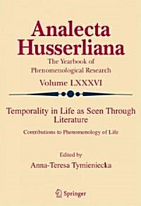 Temporality in Life as Seen Through Literature: Contributions to Phenomenology of Life (Hardcover, 2007)